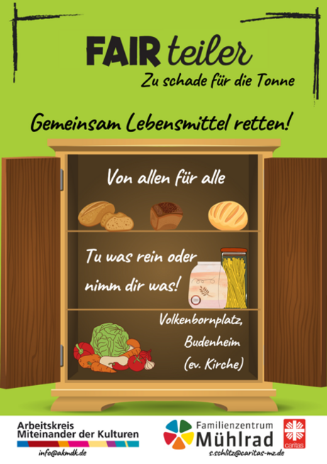 Flyer für FAIRteiler mit Aufschrift 'Zu schade für die Tonne' und 'Gemeinsam Lebensmittel retten!' zeigt offenen Schrank mit Brot, Gemüse, Nudeln und Mehl. Standort: Volkenbornplatz, Budenheim (ev. Kirche). Logos von Arbeitskreis Miteinander der Kulturen, Familienzentrum Mühlrad und Caritas.